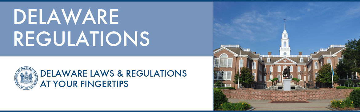 Delaware Regulations - Delaware Laws & Regulations at your fingertips